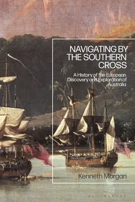 Navigácia podľa Južného kríža: História európskeho objavovania a skúmania Austrálie - Navigating by the Southern Cross: A History of the European Discovery and Exploration of Australia