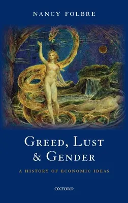 Chamtivosť, chtíč a pohlavie: Hrdosť a úchylka: príručka: Dejiny ekonomických myšlienok (A History of Economic Ideas) - Greed, Lust and Gender: A History of Economic Ideas