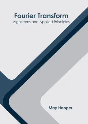 Fourierova transformácia: Algoritmy a aplikované princípy - Fourier Transform: Algorithms and Applied Principles