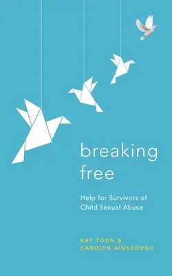 Breaking Free: Pomoc pre tých, ktorí prežili sexuálne zneužívanie detí - Breaking Free: Help for Survivors of Child Sexual Abuse