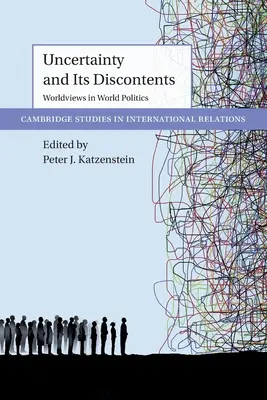 Neistota a jej nespokojnosť: Svetonázory vo svetovej politike - Uncertainty and Its Discontents: Worldviews in World Politics
