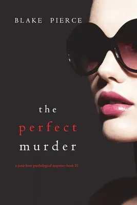 Dokonalá vražda (Psychologický triler s napätím Jessie Huntovej - kniha dvadsaťjeden) - The Perfect Murder (A Jessie Hunt Psychological Suspense Thriller-Book Twenty-One)