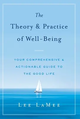 Teória a prax blahobytu: Váš komplexný a praktický sprievodca dobrým životom - The Theory & Practice of Well-Being: Your Comprehensive & Actionable Guide to the Good Life
