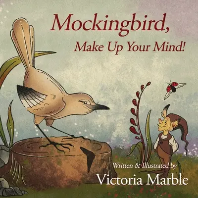 Drozda, rozmysli si to! - Mockingbird, Make Up Your Mind!