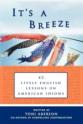 It's a Breeze: 42 živých lekcií angličtiny o amerických idiómoch - It's a Breeze: 42 Lively English Lessons on American Idioms