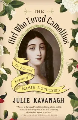 Dievča, ktoré milovalo kamélie: Život a legenda Marie Duplessisovej - The Girl Who Loved Camellias: The Life and Legend of Marie Duplessis