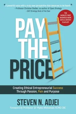 Zaplaťte cenu: Vytváranie etického podnikateľského úspechu prostredníctvom vášne, bolesti a cieľa - Pay The Price: Creating Ethical Entrpreneurial Success Through Passion, Pain and Purpose