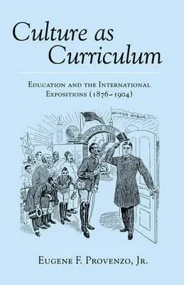 Kultúra ako kurikulum; Vzdelávanie a medzinárodné výstavy (1876-1904) - Culture as Curriculum; Education and the International Expositions (1876-1904)