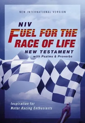Niv, Fuel for the Race of Life New Testament with Psalms and Proverbs, Pocket-Sized, Paperback, Comfort Print: Inšpirácia pre nadšencov automobilových pretekov - Niv, Fuel for the Race of Life New Testament with Psalms and Proverbs, Pocket-Sized, Paperback, Comfort Print: Inspiration for Motor Racing Enthusiast