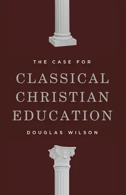 Prípad klasického kresťanského vzdelávania - The Case for Classical Christian Education