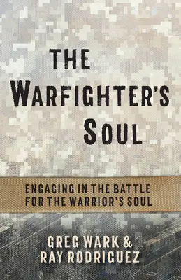 Duša bojovníka: zapojenie sa do boja o dušu bojovníka - The Warfighter's Soul: Engaging in the Battle for the Warrior's Soul