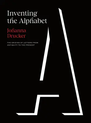 Inventing the Alphabet: Pôvod písmen od staroveku po súčasnosť - Inventing the Alphabet: The Origins of Letters from Antiquity to the Present