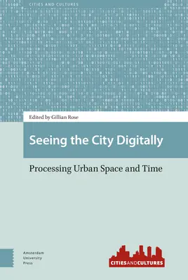 Vidieť mesto digitálne: Spracovanie mestského priestoru a času - Seeing the City Digitally: Processing Urban Space and Time