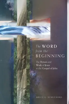 Slovo od počiatku: Osoba a dielo Ježiša v Jánovom evanjeliu - The Word from the Beginning: The Person and Work of Jesus in the Gospel of John