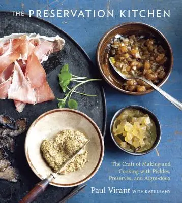 Konzervačná kuchyňa: [Kuchárska kniha] - The Preservation Kitchen: The Craft of Making and Cooking with Pickles, Preserves, and Aigre-Doux [A Cookbook]