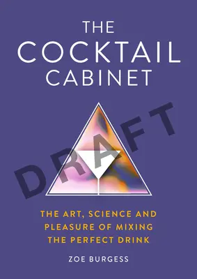 Koktailový kabinet: Umenie, veda a potešenie z miešania dokonalého nápoja - The Cocktail Cabinet: The Art, Science and Pleasure of Mixing the Perfect Drink