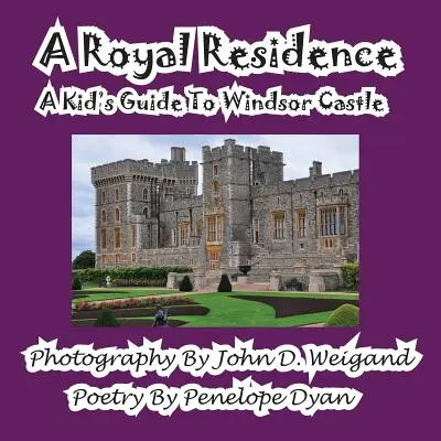 Kráľovská rezidencia - detský sprievodca po Windsorskom zámku - A Royal Residence--A Kid's Guide to Windsor Castle