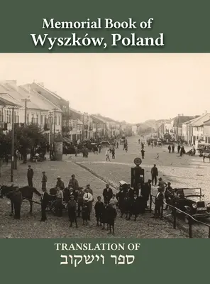 Pamätná kniha Wyszkw: Preklad knihy Sefer Wyszkw - Wyszkw Memorial Book: Translation of Sefer Wyszkw