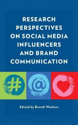 Výskumné perspektívy ovplyvňovačov v sociálnych médiách a komunikácie o značke Research Perspectives on Social Media Influencers and Brand Communication - Research Perspectives on Social Media Influencers and Brand Communication