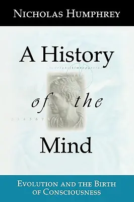 Dejiny mysle: Evolúcia a zrod vedomia - A History of the Mind: Evolution and the Birth of Consciousness
