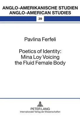 Poetika identity: Mina Loy: hlasy premenlivého ženského tela - Poetics of Identity: Mina Loy Voicing the Fluid Female Body