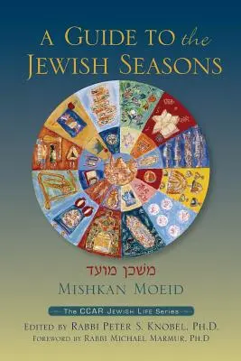 Mishkan Moeid: Sprievodca po židovských ročných obdobiach - Mishkan Moeid: A Guide to the Jewish Seasons