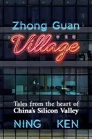 Dedina Zhong Guan - príbehy zo srdca čínskeho Silicon Valley - Zhong Guan Village - Tales from the Heart of China's Silicon Valley