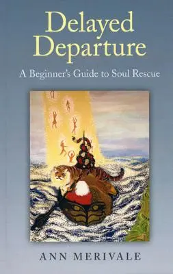 Oneskorený odchod: Sprievodca začiatočníka záchranou duše - Delayed Departure: A Beginner's Guide to Soul Rescue
