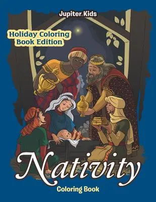 Kniha na vyfarbovanie betlehemov: Vydanie prázdninových omaľovánok - Nativity Coloring Book: Holiday Coloring Book Edition