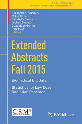 Rozšírené abstrakty jeseň 2015: Biomedicínske veľké dáta; štatistika pre výskum nízkych dávok žiarenia - Extended Abstracts Fall 2015: Biomedical Big Data; Statistics for Low Dose Radiation Research