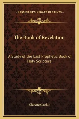 Kniha Zjavenia: Štúdium poslednej prorockej knihy Svätého písma - The Book of Revelation: A Study of the Last Prophetic Book of Holy Scripture