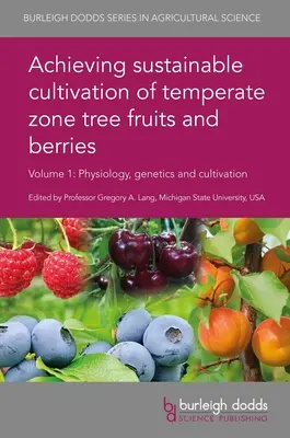 Dosiahnutie udržateľného pestovania ovocia a bobuľovín mierneho pásma, 1. diel: Fyziológia, genetika a pestovanie - Achieving Sustainable Cultivation of Temperate Zone Tree Fruits and Berries Volume 1: Physiology, Genetics and Cultivation