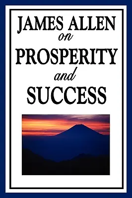 James Allen o prosperite a úspechu - James Allen on Prosperity and Success