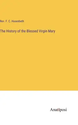 Dejiny blahoslavenej Panny Márie - The History of the Blessed Virgin Mary