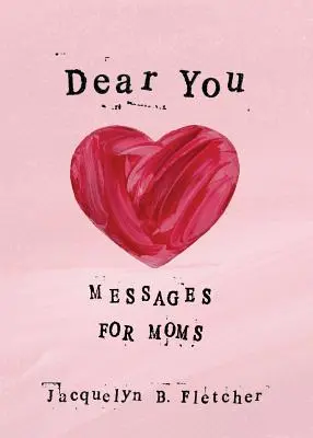 Drahý ty: Posolstvá pre mamy - Dear You: Messages for Moms