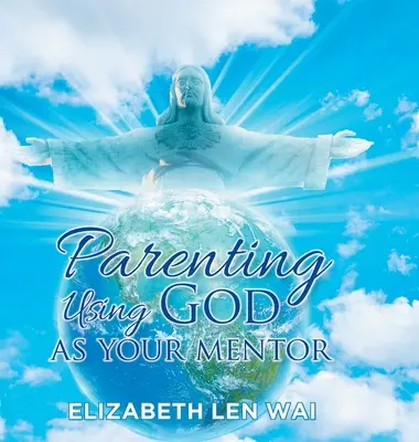 Rodičovstvo pomocou Boha ako vášho mentora - Parenting Using God as Your Mentor