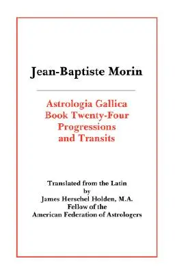 Astrologia Gallica kniha 24: Progresie a tranzity - Astrologia Gallica Book 24: Progressions and Transits