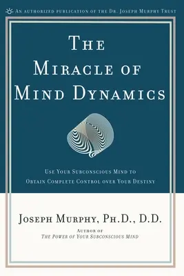 Zázrak dynamiky mysle: Nová cesta k víťaznému životu - The Miracle of Mind Dynamics: A New Way to Triumphant Living