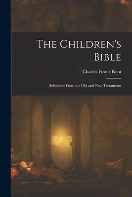 Biblia pre deti: Výber zo Starého a Nového zákona - The Children's Bible: Selections From the Old and New Testaments