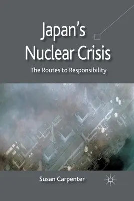 Japonská jadrová kríza: Cesty k zodpovednosti - Japan's Nuclear Crisis: The Routes to Responsibility