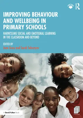 Zlepšenie správania a pohody na základných školách: Využívanie sociálneho a emocionálneho učenia v triede a mimo nej - Improving Behaviour and Wellbeing in Primary Schools: Harnessing Social and Emotional Learning in the Classroom and Beyond