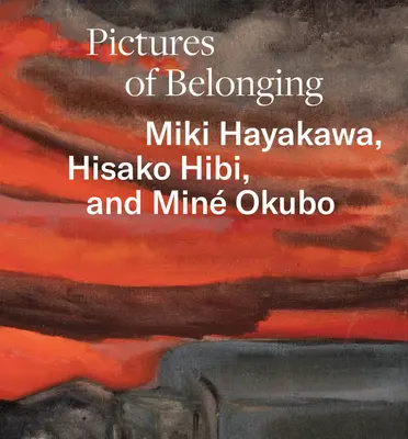 Obrazy príslušnosti: Miki Hayakawa, Hisako Hibi a Min Okubo - Pictures of Belonging: Miki Hayakawa, Hisako Hibi, and Min Okubo