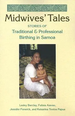Príbehy pôrodných asistentiek: Príbehy tradičného a profesionálneho pôrodu na Samoi - Midwives' Tales: Stories of Traditional and Professional Birthing in Samoa