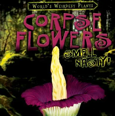 Mŕtvolné kvety nepríjemne voňajú! - Corpse Flowers Smell Nasty!