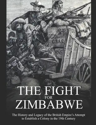 Boj o Zimbabwe: História a odkaz pokusu britského impéria o založenie kolónie v 19. storočí - The Fight for Zimbabwe: The History and Legacy of the British Empire's Attempt to Establish a Colony in the 19th Century