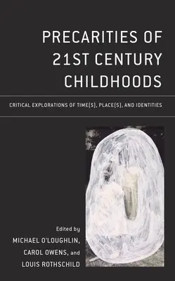 Prekáţky detstva 21. storočia: Kritické skúmanie času(-ov), miesta(-ov) a identít - Precarities of 21st Century Childhoods: Critical Explorations of Time(s), Place(s), and Identities