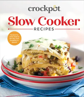 Recepty pre pomalé varenie v hrnci: Recepty na každé jedlo počas dňa, od raňajok po dezert - Crockpot Slow Cooker Recipes: Recipes for Every Meal of the Day, from Breakfast to Dessert