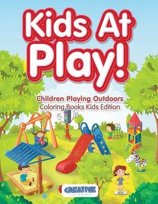 Deti pri hre! Deti hrajúce sa vonku Omaľovánky Detská edícia - Kids At Play! Children Playing Outdoors Coloring Books Kids Edition
