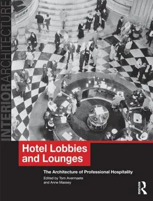 Hotelové haly a salóniky: Architektúra profesionálneho pohostinstva - Hotel Lobbies and Lounges: The Architecture of Professional Hospitality