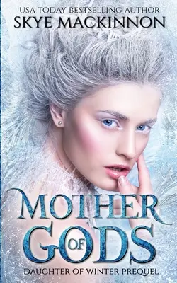 Matka bohov: Prequel zimnej princeznej - Mother of Gods: A Winter Princess Prequel